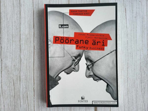 Pöörane äri . Kjell A. Nordström ja Jonas Ridderstrale