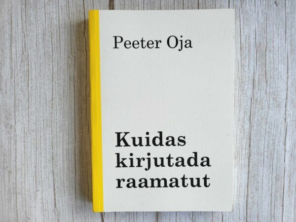Kuidas kirjutada raamatut . Peeter Oja