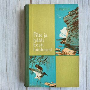 Pilte ja hääli Eesti loodusest .  Johannes Piiper