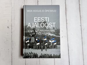 Mida koolis ei õpetatud . Eesti ajaloost . Andres Adamson