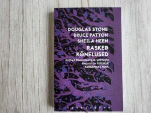 Rasked kõnelused . Sheila Heen, Bruce M. Patton ja Douglas S