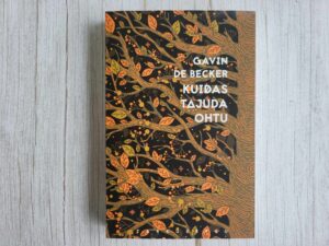 Kuidas tajuda ohtu . Gavin de Becker . Tarkusepuu