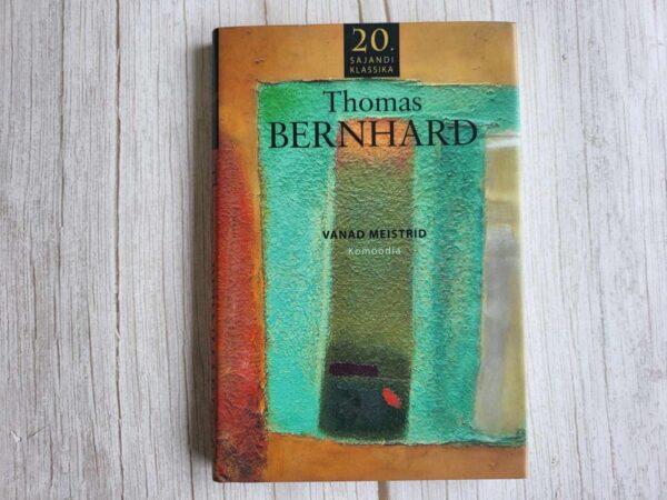 Vanad meistrid . Thomas Bernhard