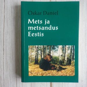 Mets ja metsandus Eestis . Oskar Daniel