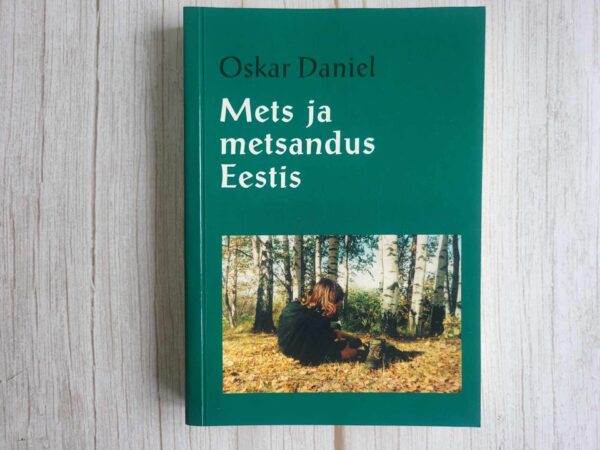 Mets ja metsandus Eestis . Oskar Daniel