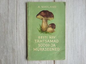 Eesti NSV tähtsamad söögi- ja mürkseened . August Marland