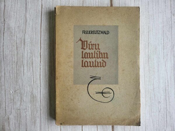 Viru lauliku laulud . Friedrich Reinhold Kreutzwald
