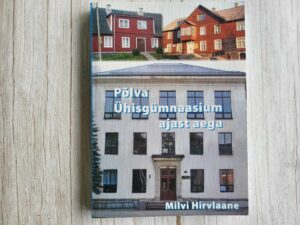 Põlva Ühisgümnaasium ajast aega . Milvi Hirvlaane