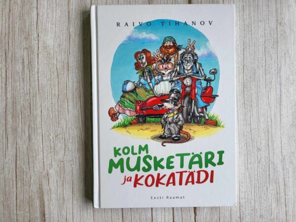 Kolm musketäri ja kokatädi . Raivo Tihanov