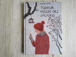 Tüdruk kellel oli saladus . Kadri Lepp