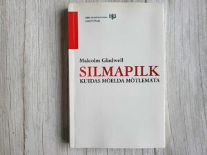 Silmapilk Kuidas mõelda mõtlemata . Malcolm Gladwell