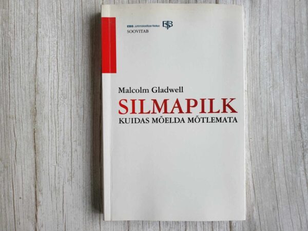 Silmapilk Kuidas mõelda mõtlemata . Malcolm Gladwell