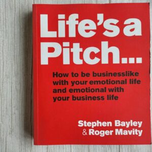 Life's a Pitch .  Stephen Bayley, Roger Mavity