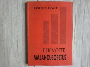 Ettevõtte majandusõpetus . Maksim Saat