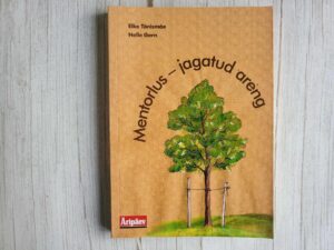 Mentorlus jagatud areng . Helle Gern ja Eike Tõnismäe