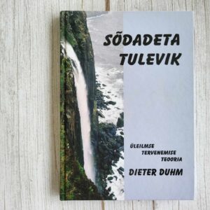 Sõdadeta tulevik Üleilmse tervenemise teooria . Dieter Duhm