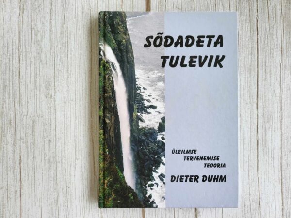 Sõdadeta tulevik Üleilmse tervenemise teooria . Dieter Duhm