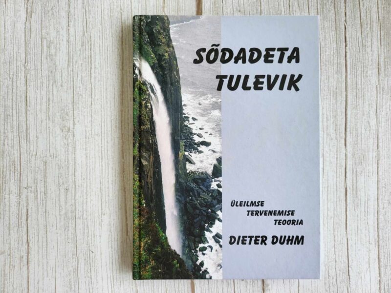 Sõdadeta tulevik Üleilmse tervenemise teooria . Dieter Duhm