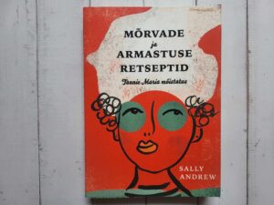 Mõrvade ja armastuse retseptid . Sally Andrew