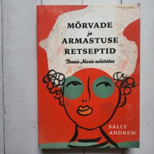 Mõrvade ja armastuse retseptid . Sally Andrew