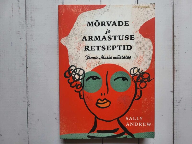 Mõrvade ja armastuse retseptid . Sally Andrew