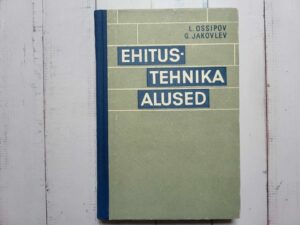 Ehitustehnika alused . Georgi Jakovlev ja Lev Ossipov