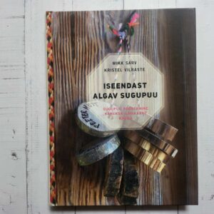 Iseendast algav sugupuu . Mikk SarvjaKristel Vilbaste