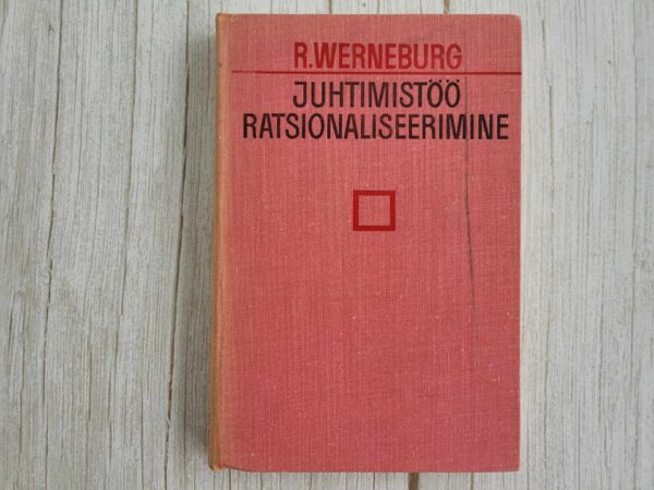 Juhtimistöö ratsionaliseerimine . Rudolf Werneburg