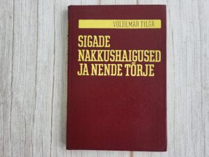 Sigade nakkushaigused ja nende tõrje . Voldemar Tilga
