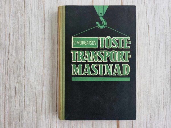 Tõstetransportmasinad . V. Morgatšov