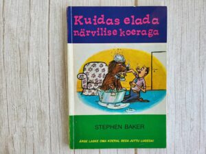 Kuidas elada närvilise koeraga . Stephen Baker