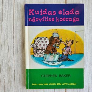 Kuidas elada närvilise koeraga . Stephen Baker