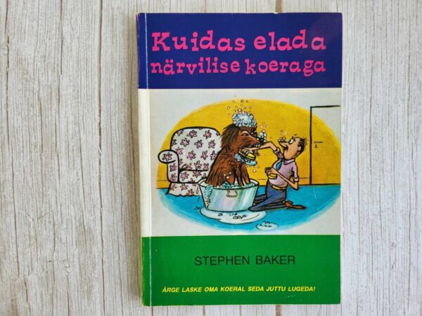 Kuidas elada närvilise koeraga . Stephen Baker