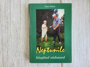 Neptunile kingitud südamed II . Enn Vaino