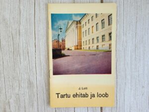 Tartu ehitab ja loob . Johannes Lott