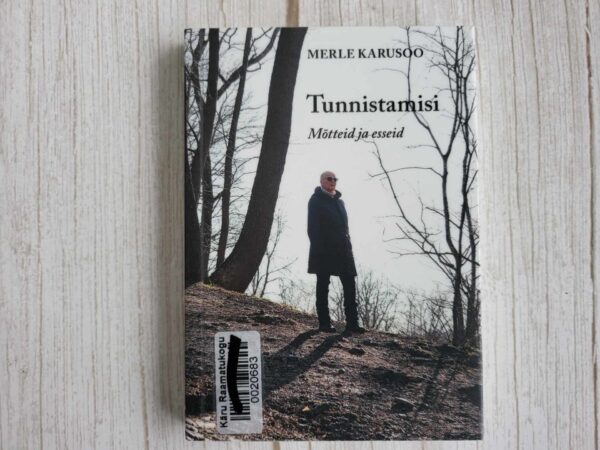 Tunnistamisi Mõtteid ja esseid . Merle Karusoo