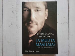 Kuidas saada iseendaks ja muuta maailma . Dain Heer