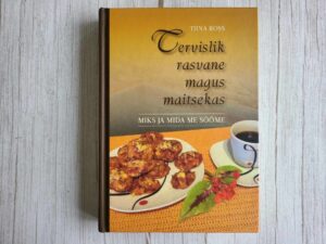 Tervislik rasvane magus maitsekas . Tiina Ross