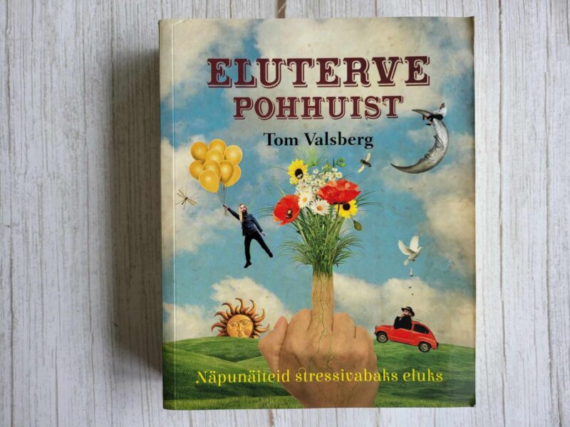 121574468 Eluterve pohhuist . Tom Valsberg