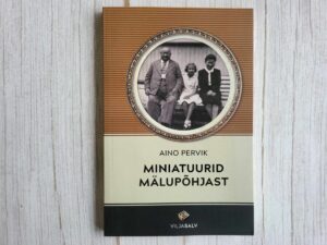 Miniatuurid mälupõhjast . Aino Pervik