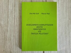 Ohjeldamata korruptsioon Eestis - paratamatus või tahtlik po