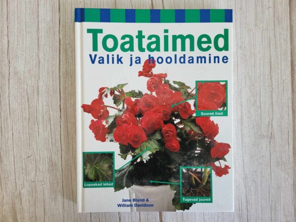 Toataimed . Valik ja hooldamine
