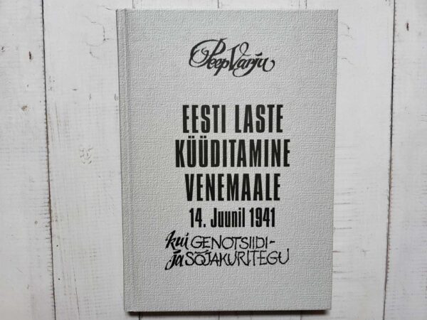Eesti laste küüditamine Venemaale 14 juunil 1941 Peep Varju