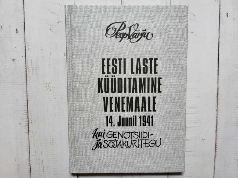 121673894 Eesti laste küüditamine Venemaale 14 juunil 1941 Peep Varju