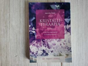 Kristalliteraapia II osa . Kaia-Liisa Reinut