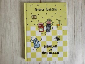 Sibulad ja šokolaad . Andrus Kivirähk ja Tõnu Oja