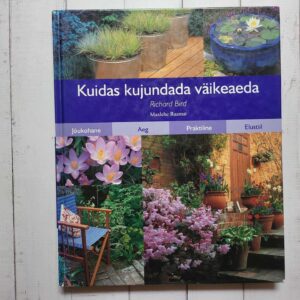 Kuidas kujundada väikeaeda . Richard Bird