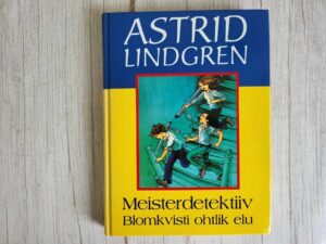 Meisterdetektiiv Blomkvisti ohtlik elu . Astrid Lindgren