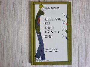 Kellesse see laps läinud on . Eva Janikovszky