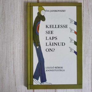 121869771 Kellesse see laps läinud on . Eva Janikovszky